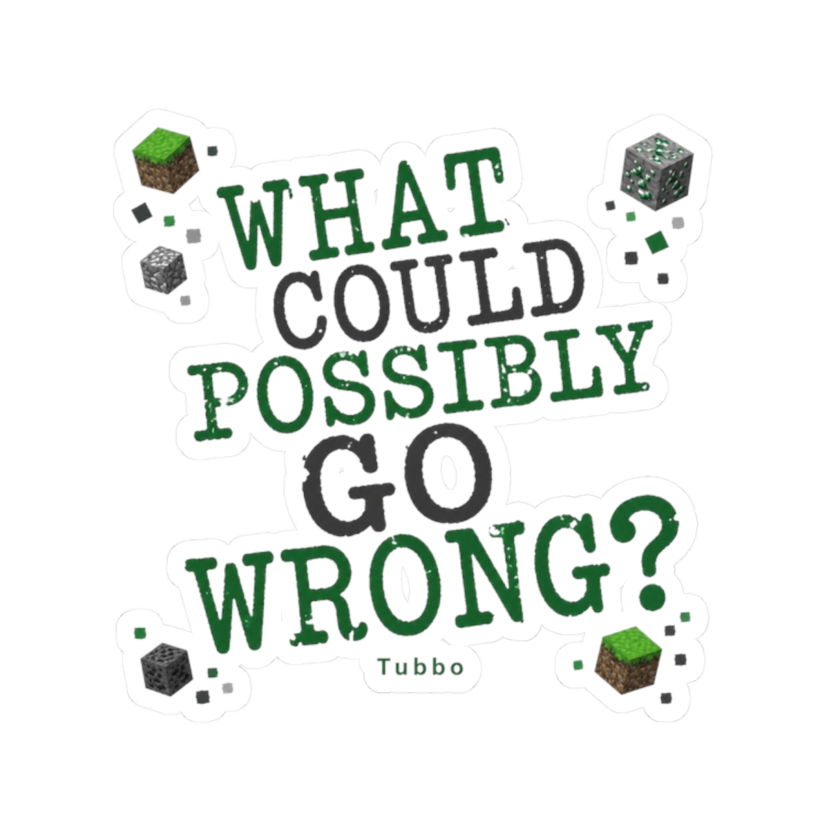 Tubbo "WHAT COULD POSSIBLY GO WRONG?" Sticker - Official Stickers merchandise